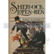 Sherlock Lüpen ve Ben 4 - Korku Katedrali | Irene Adler