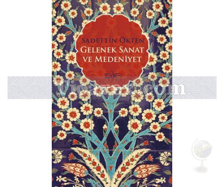 Gelenek Sanat ve Medeniyet | Sadettin Ökten - Resim 1