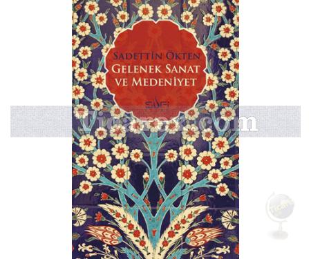 Gelenek Sanat ve Medeniyet | Sadettin Ökten - Resim 1