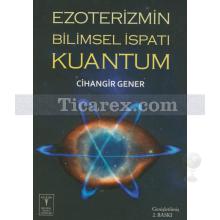 Ezoterizmin Bilimsel İspatı Kuantum | Cihangir Gener