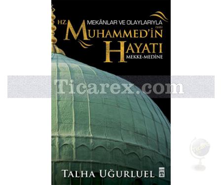 Hz. Muhammed'in Hayatı | Mekanlar ve Olaylarıyla | Talha Uğurluel - Resim 1
