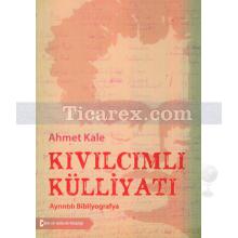 Kıvılcımlı Külliyatı | Ayrıntılı Bibliyografya | Ahmet Kale