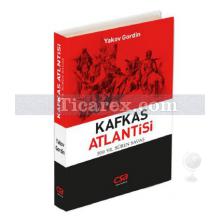 Kafkas Atlantisi | Yakov Gordin