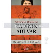 Lilith'den Malala'ya Kadının Adı Var | Özlem Akşit Kuşcan