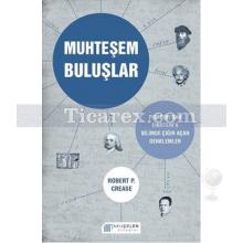 Muhteşem Buluşlar | Robert P. Crease