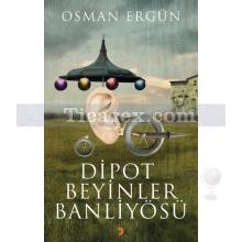 Dipot Beyinler Banliyösü | Osman Ergün