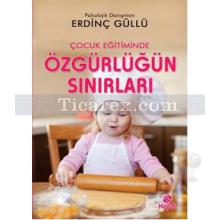 Çocuk Eğitiminde Özgürlüğün Sınırları | Erdinç Güllü