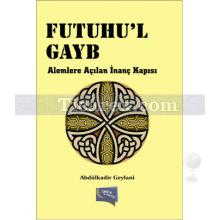 Futuhu'l Gayb | Alemlere Açılan İnanç Kapısı | Abdülkadir Geylani