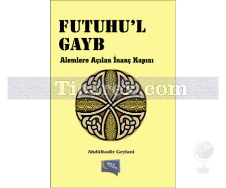 Futuhu'l Gayb | Alemlere Açılan İnanç Kapısı | Abdülkadir Geylani - Resim 1