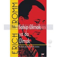 Sahip Olmak ya da Olmak | Erich Fromm