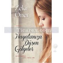 Hayatımıza Düşen Gölgeler | Zeki Öner