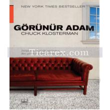 Görünür Adam | Chuck Klosterman