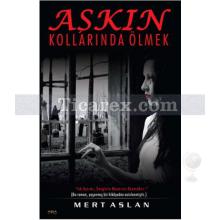 Aşkın Kollarında Ölmek | Mert Aslan