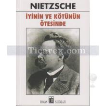 İyinin ve Kötünün Ötesinde | Friedrich Wilhelm Nietzsche