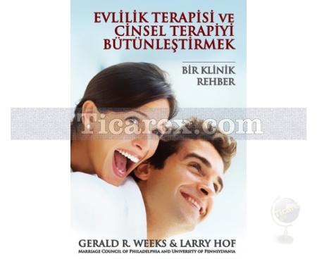 Evlilik Terapisi ve Cinsel Terapiyi Bütünleştirmek | Bir Klinik Rehber | Gerald R. Weeks, Larry Hof - Resim 1