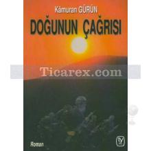 Doğunun Çağrısı | Kamuran Gürün