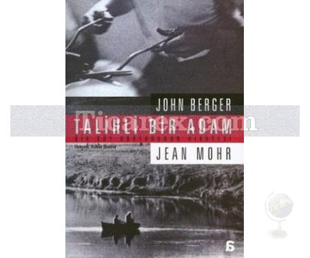 Talihli Bir Adam | Jean Mohr, John Berger - Resim 1