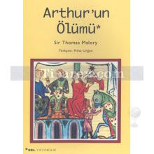 Arthur'un Ölümü | Sir Thomas Malory