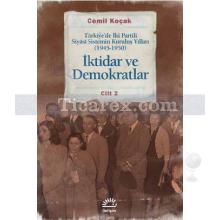 İktidar ve Demokratlar | Türkiye'de İki Partili Siyasî Sistemin Kuruluş Yılları 1945 - 1950 | Cemil Koçak