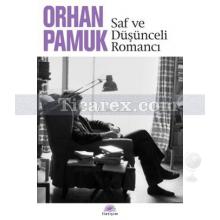 Saf ve Düşünceli Romancı | Orhan Pamuk