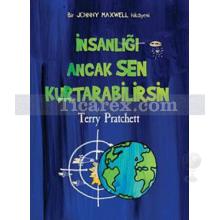 İnsanlığı Ancak Sen Kurtarabilirsin | Jonny Maxwell Serisi | Terry Pratchett