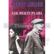 Aşk Mektupları | Henry Miller