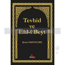 Tevhid ve Ehl-i Beyt | Şener Danyıldız