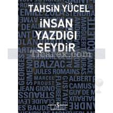 İnsan Yazdığı Şeydir | Tahsin Yücel