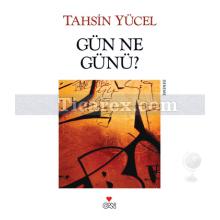 Gün Ne Günü? | Tahsin Yücel