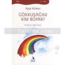 Gökkuşağını Kim Boyar? | Ayşe Kilimci