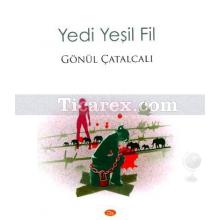 Yedi Yeşil Fil | Gönül Çatalcalı