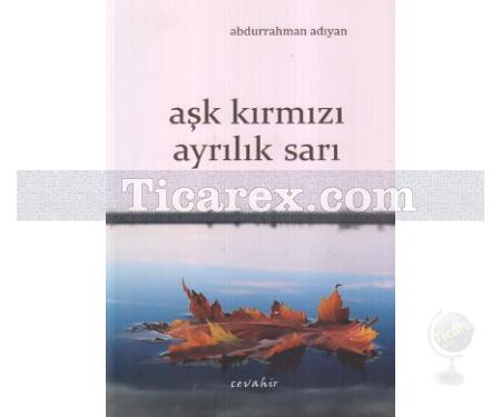 Aşk Kırmızı Ayrılık Sarı | Abdurrahman Adıyan - Resim 1