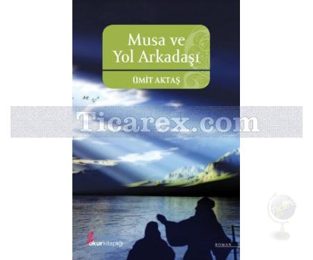 Musa ve Yol Arkadaşı | Ümit Aktaş - Resim 1