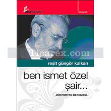 Ben İsmet Özel Şair | Bir Portre Denemesi | Reşit Güngör Kalkan