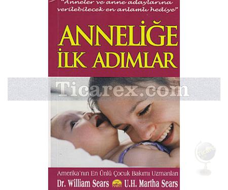 Anneliğe İlk Adımlar | Anneler ve Anne Adaylarına Verilebilecek En Güzel Hediye | Martha Sears, William Sears - Resim 1