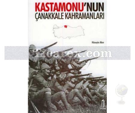 Kastamonu'nun Çanakkale Kahramanları | Hüseyin Akın - Resim 1