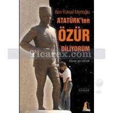 Atatürk'ten Özür Diliyorum Ben Yüksel Mertoğlu | Ekmel Ali Okur