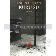 Kuru Su | Engin Geçtan