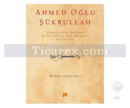 Ahmed Oğlu Şükrullah | Murat Bardakçı - Resim 1