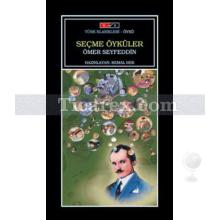 Seçme Öyküler Ömer Seyfettin | Ömer Seyfettin