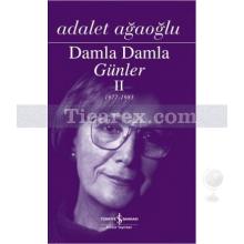 Damla Damla Günler - 2 | 1977-1983 | Adalet Ağaoğlu