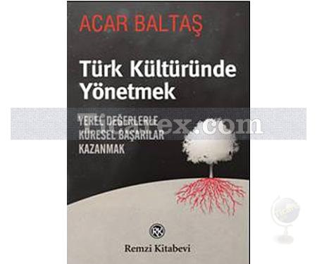 Türk Kültüründe Yönetmek | Acar Baltaş - Resim 1