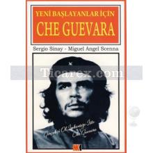 Yeni Başlayanlar İçin Che Guevara | Miguel Angel Scenna, Sergio Sinay