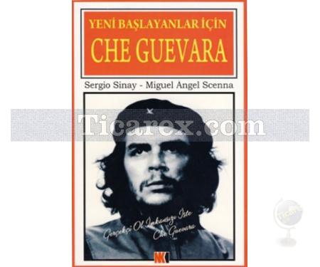 Yeni Başlayanlar İçin Che Guevara | Miguel Angel Scenna, Sergio Sinay - Resim 1