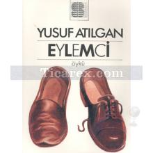 Eylemci | Yusuf Atılgan