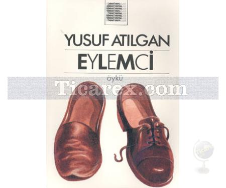 Eylemci | Yusuf Atılgan - Resim 1