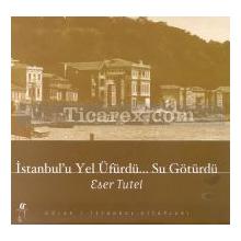 İstanbul'u Yel Üfürdü... Su Götürdü | Eser Tutel