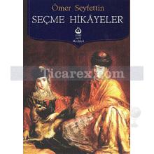 Seçme Hikayeler | Ömer Seyfettin