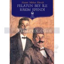 Felatun Bey ile Rakım Efendi | Ahmet Midhat Efendi