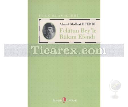 Felatun Bey'le Rakım Efendi | Ahmet Midhat Efendi - Resim 1